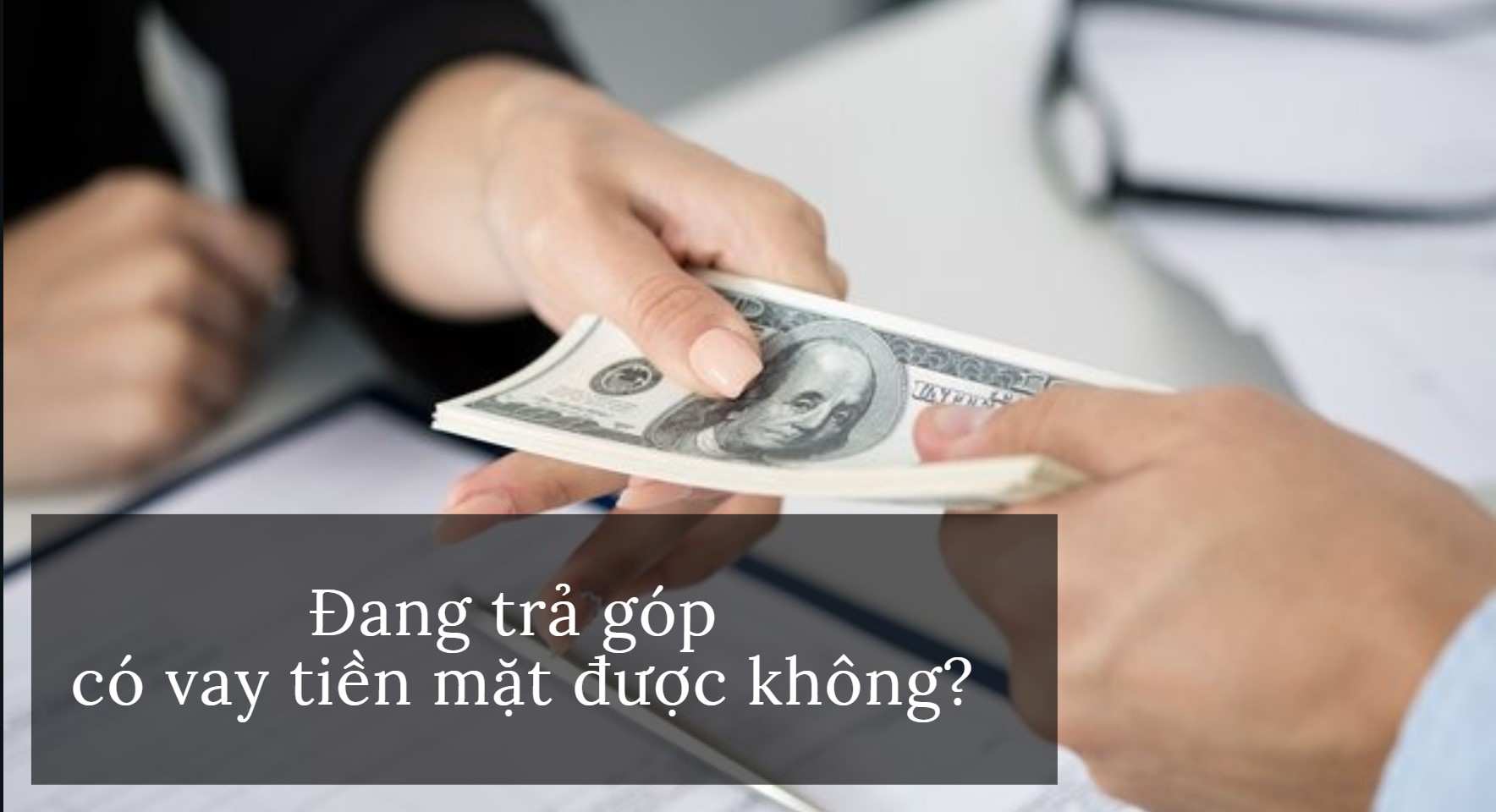 Đang trả góp có vay tiền được không? Vay ở đâu?